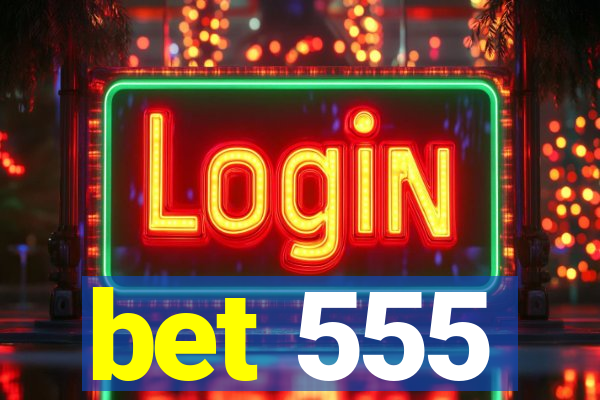 bet 555